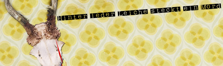 Hinter jeder Leiche steckt ein Mord